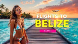 A woman in a bikini stands on a wooden pier over turquoise water at sunset, with palm trees and a plane flying overhead. Large text reads "FLIGHTS TO BELIZE." Click "Book Now" for your essential resource and Belize Airport travel guide.