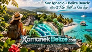 A traveler with a backpack looks toward Mayan ruins and a tropical beach with text about planning a San Ignacio and Belize beach trip on XamanekBelize.com.